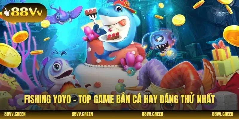 Fishing Yoyo – Top game bắn cá hay đáng thử nhất