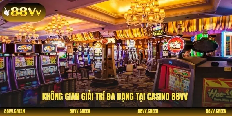 Không gian giải trí đa dạng tại casino 88VV 