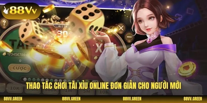 Thao tác chơi tài xỉu online đơn giản cho người mới