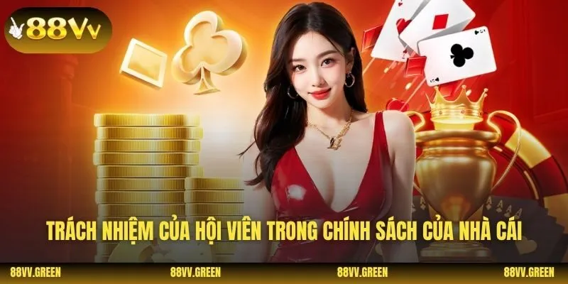 Trách nhiệm của hội viên trong chính sách của nhà cái